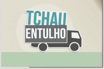 O TCHAU ENTULHO ESTÁ CHEGANDO NA SUA RUA