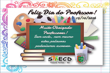 A Prefeitura Municipal parabeniza os professores pelo seu dia